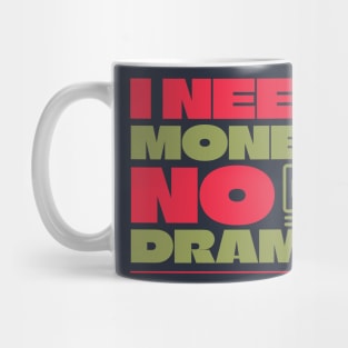 I Need Money No Drama Mug